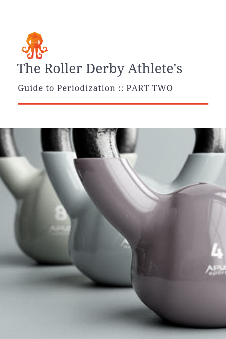 A Roller Derby Athlete’s Guide to Periodization :: PART TWO